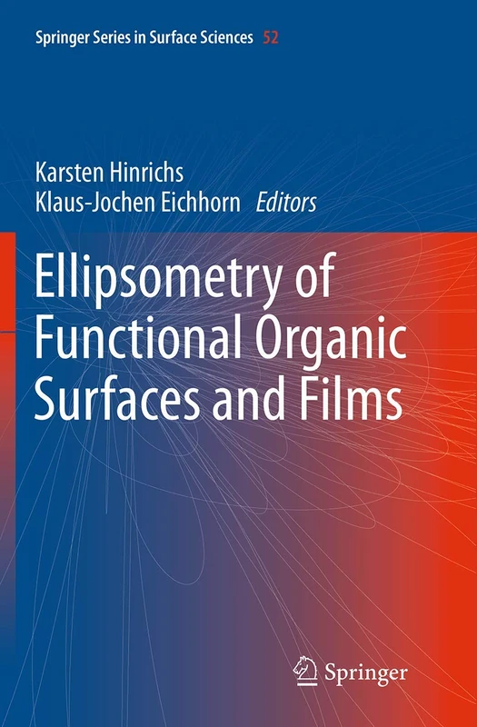 Ellipsometry of Functional Organic Surfaces and Films: 52 (Springer Series in Surface Sciences, 52)