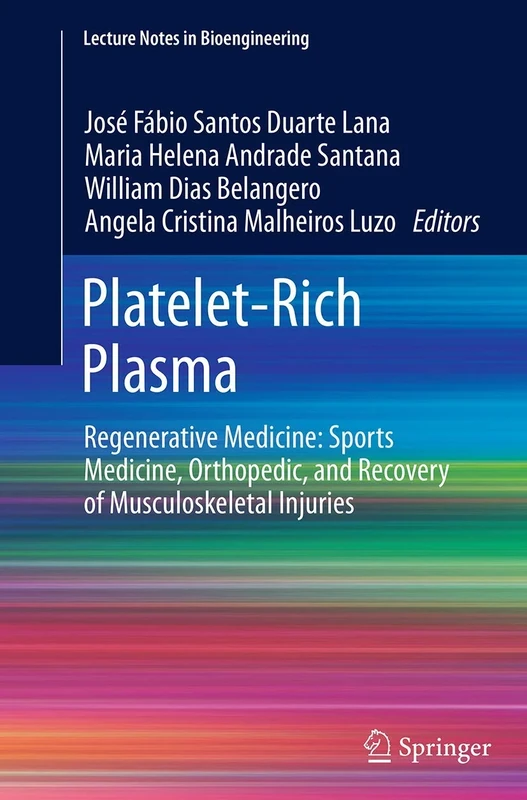 Platelet-Rich Plasma: Regenerative Medicine: Sports Medicine, Orthopedic, and Recovery of Musculoskeletal Injuries (Lecture Notes in Bioengineering)