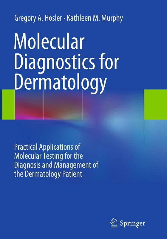 Molecular Diagnostics for Dermatology: Practical Applications of Molecular Testing for the Diagnosis and Management of the Dermatology Patient