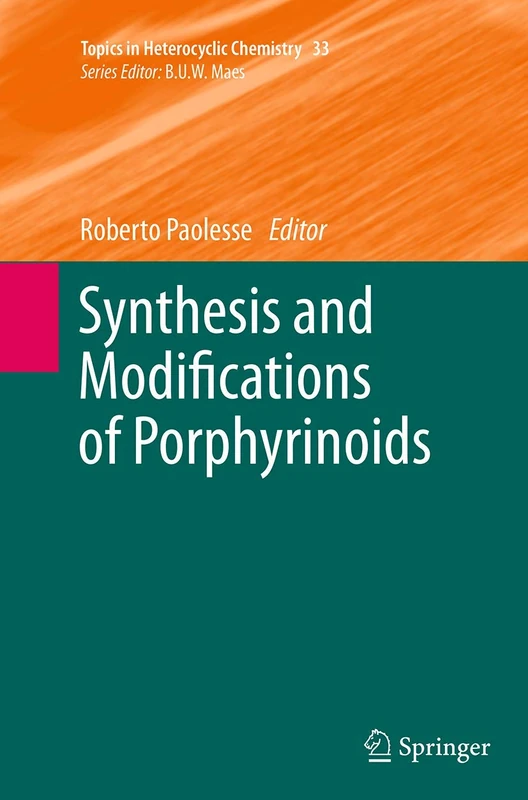 Synthesis and Modifications of Porphyrinoids: 33 (Topics in Heterocyclic Chemistry)