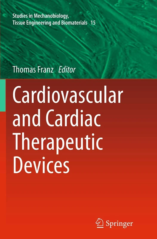 Cardiovascular and Cardiac Therapeutic Devices: 15 (Studies in Mechanobiology, Tissue Engineering and Biomaterials, 15)