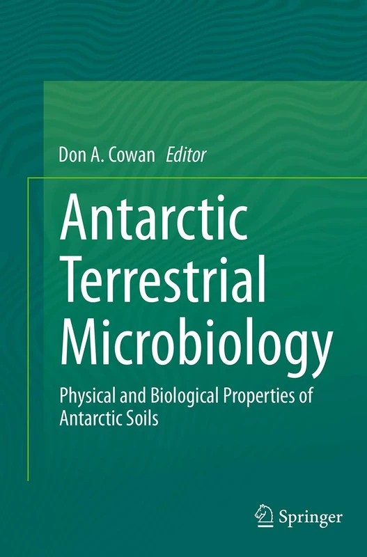 Antarctic Terrestrial Microbiology: Physical and Biological Properties of Antarctic Soils