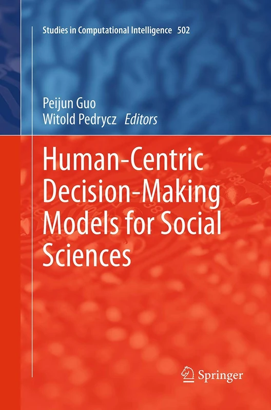 Human-Centric Decision-Making Models for Social Sciences: 502 (Studies in Computational Intelligence, 502)