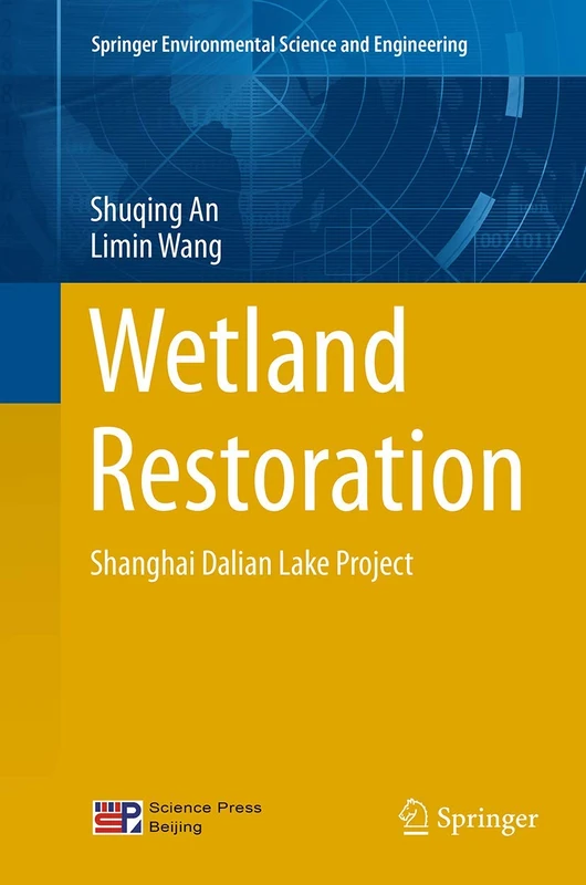 Wetland Restoration: Shanghai Dalian Lake Project (Springer Environmental Science and Engineering)