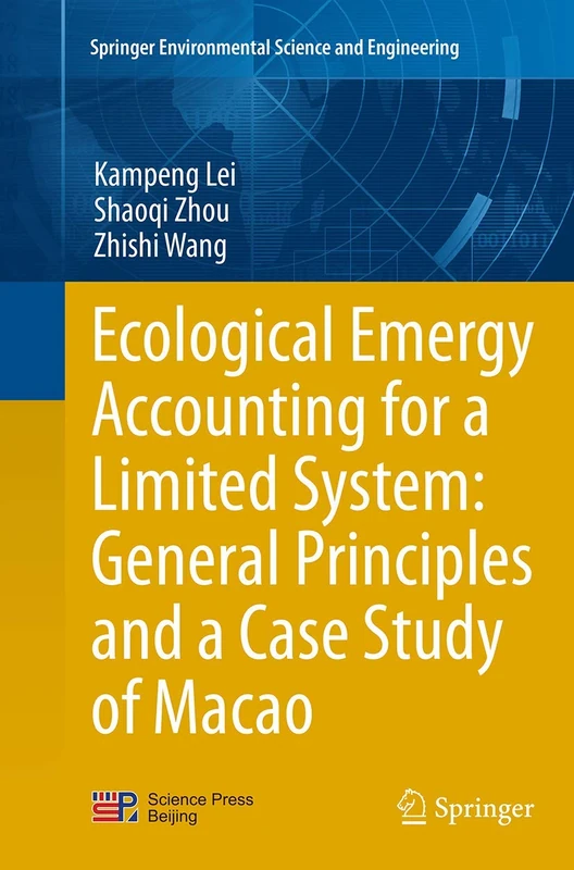Ecological Emergy Accounting for a Limited System: General Principles and a Case Study of Macao (Springer Environmental Science and Engineering)