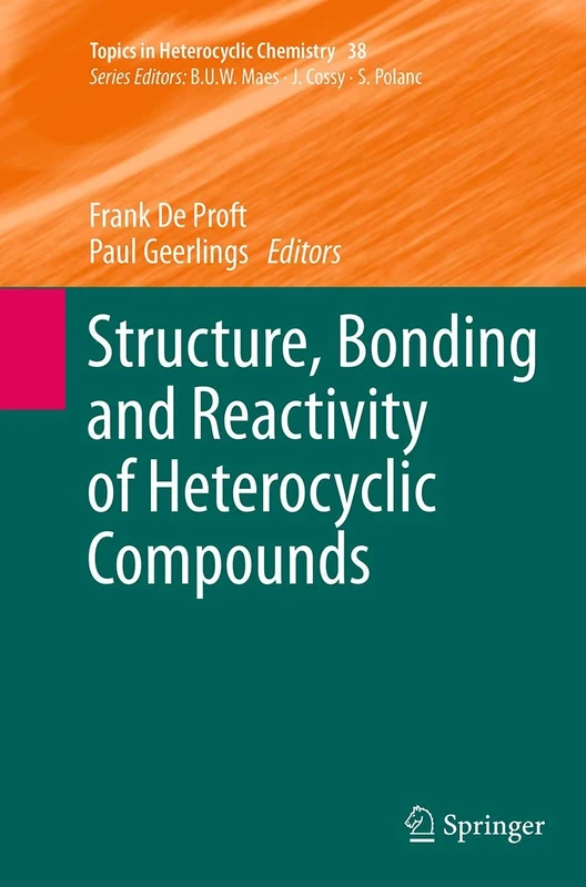 Structure, Bonding and Reactivity of Heterocyclic Compounds: 38 (Topics in Heterocyclic Chemistry, 38)
