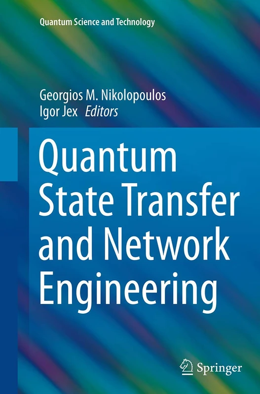 Quantum State Transfer and Network Engineering (Quantum Science and Technology)