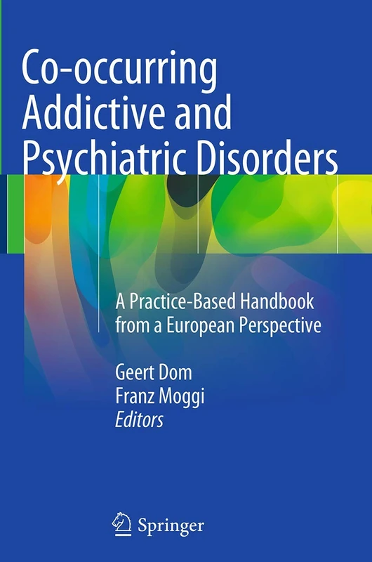 Co-occurring Addictive and Psychiatric Disorders: A Practice-Based Handbook from a European Perspective
