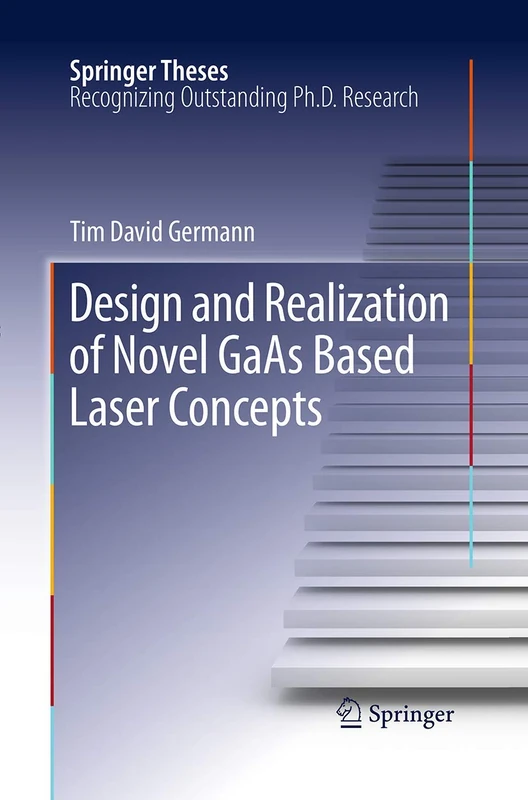 Design and Realization of Novel GaAs Based Laser Concepts (Springer Theses)