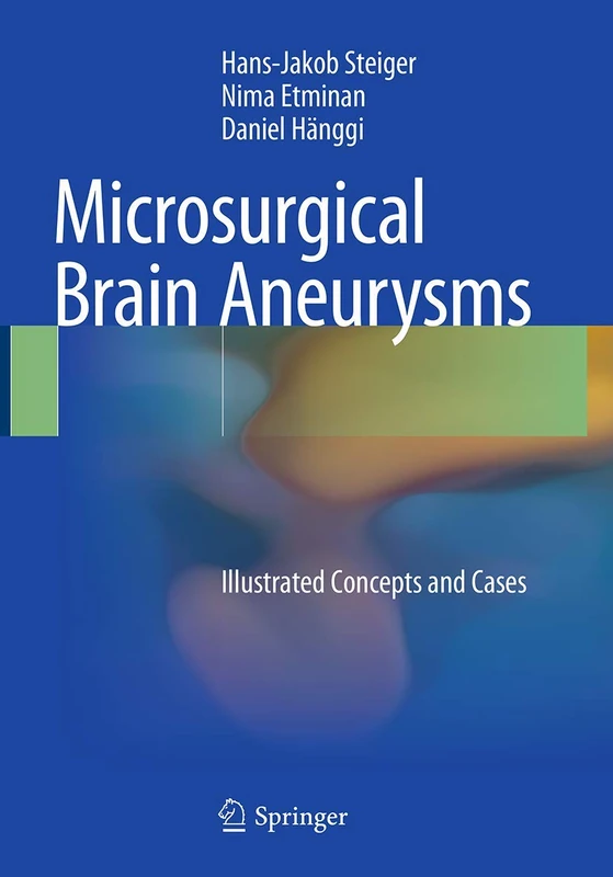 Microsurgical Brain Aneurysms: Illustrated Concepts and Cases