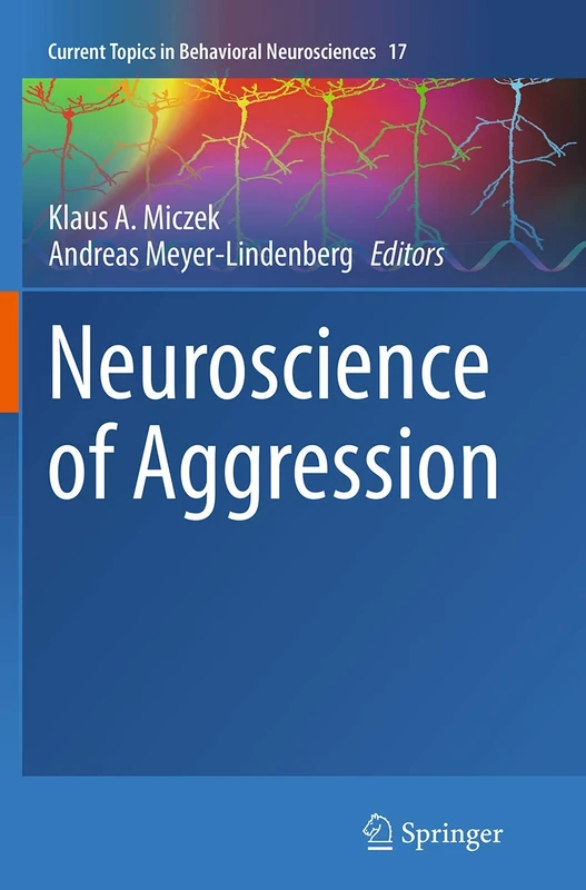 Neuroscience of Aggression: 17 (Current Topics in Behavioral Neurosciences, 17) - Image 1