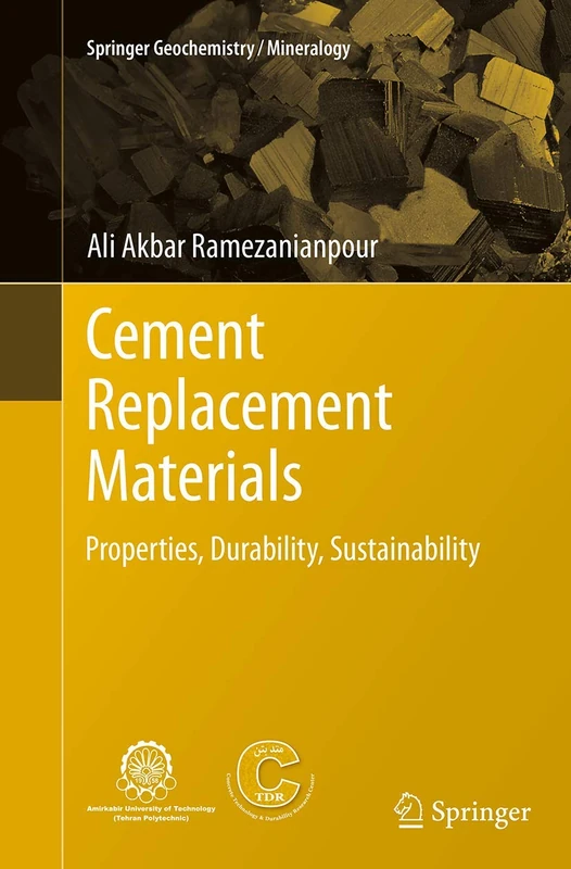 Cement Replacement Materials: Properties, Durability, Sustainability (Springer Geochemistry/Mineralogy)