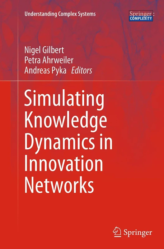 Simulating Knowledge Dynamics in Innovation Networks (Understanding Complex Systems)