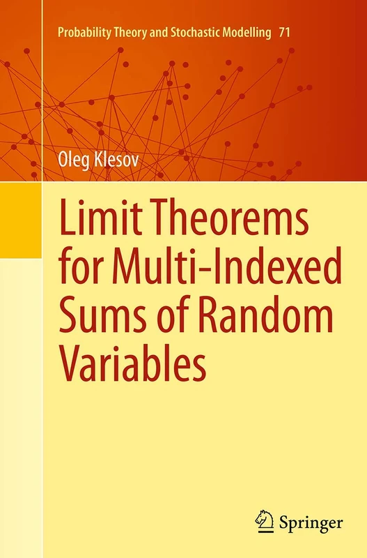 Limit Theorems for Multi-Indexed Sums of Random Variables: 71 (Probability Theory and Stochastic Modelling, 71)