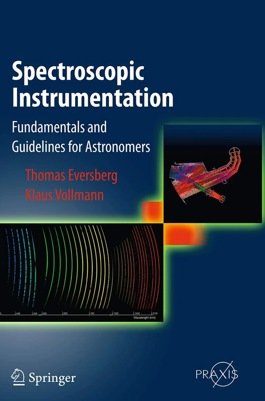 Spectroscopic Instrumentation: Fundamentals and Guidelines for Astronomers (Springer Praxis Books)
