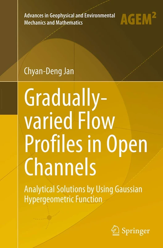 Gradually-varied Flow Profiles in Open Channels: Analytical Solutions by Using Gaussian Hypergeometric Function (Advances in Geophysical and Environmental Mechanics and Mathematics)