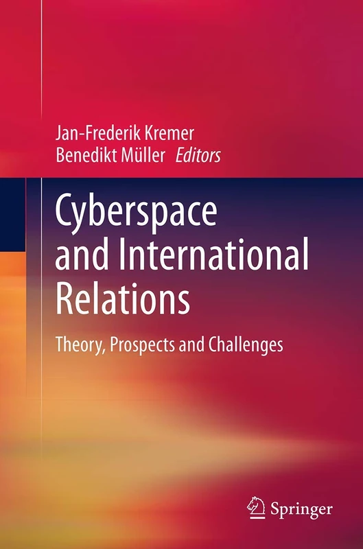 Cyberspace and International Relations: Theory, Prospects and Challenges