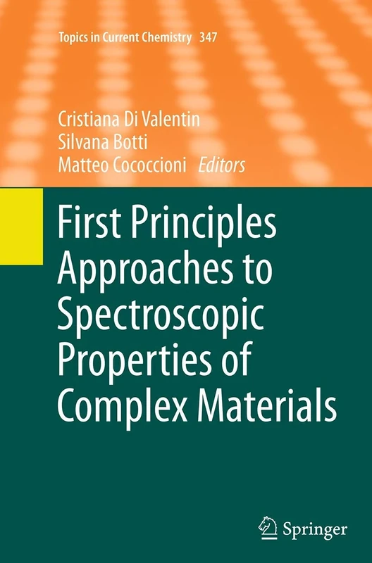 First Principles Approaches to Spectroscopic Properties of Complex Materials: 347 (Topics in Current Chemistry, 347)