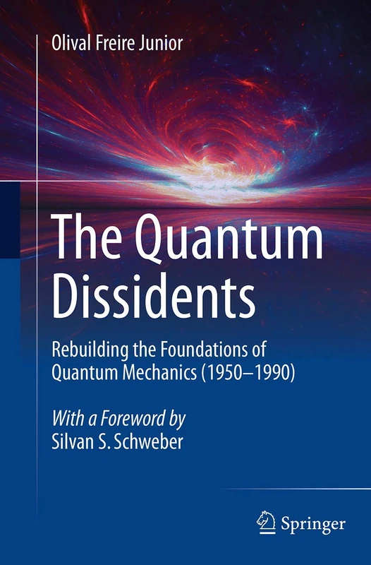 The Quantum Dissidents: Rebuilding the Foundations of Quantum Mechanics (1950-1990) - Image 1