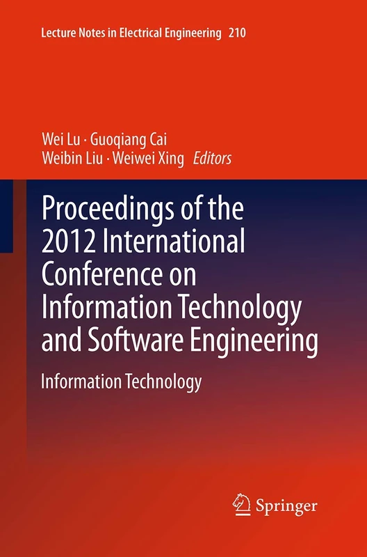 Proceedings of the 2012 International Conference on Information Technology and Software Engineering: Information Technology: 210 (Lecture Notes in Electrical Engineering, 210)