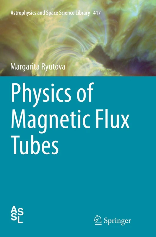 Physics of Magnetic Flux Tubes: 417 (Astrophysics and Space Science Library, 417)