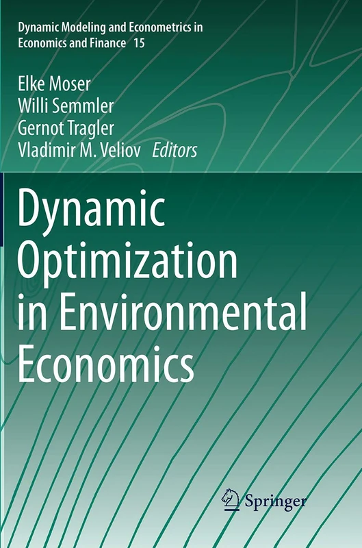 Dynamic Optimization in Environmental Economics: 15 (Dynamic Modeling and Econometrics in Economics and Finance, 15)