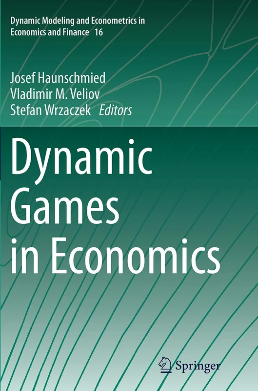 Dynamic Games in Economics: 16 (Dynamic Modeling and Econometrics in Economics and Finance, 16)