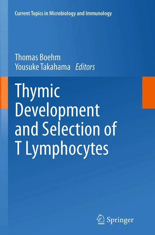 Thymic Development and Selection of T Lymphocytes: 373 (Current Topics in Microbiology and Immunology, 373)