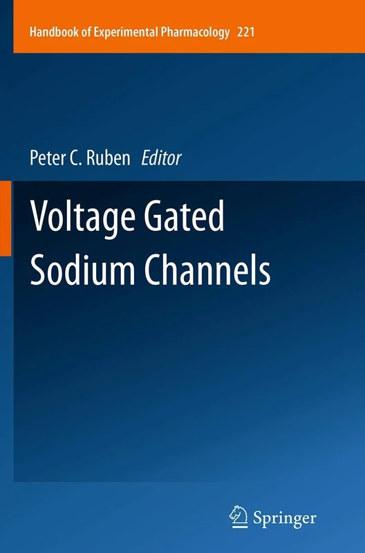 Voltage Gated Sodium Channels: 221 (Handbook of Experimental Pharmacology, 221)