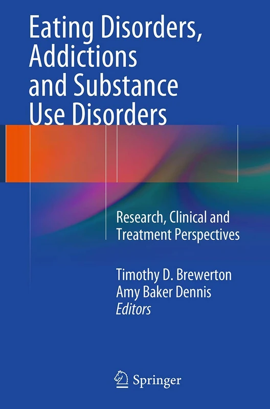 Eating Disorders, Addictions and Substance Use Disorders: Research, Clinical and Treatment Perspectives