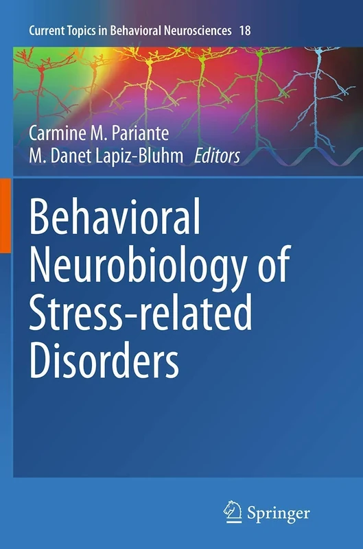 Behavioral Neurobiology of Stress-related Disorders: 18 (Current Topics in Behavioral Neurosciences, 18)