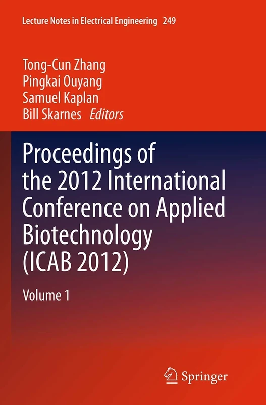 Proceedings of the 2012 International Conference on Applied Biotechnology (ICAB 2012): Volume 1: 249 (Lecture Notes in Electrical Engineering, 249)