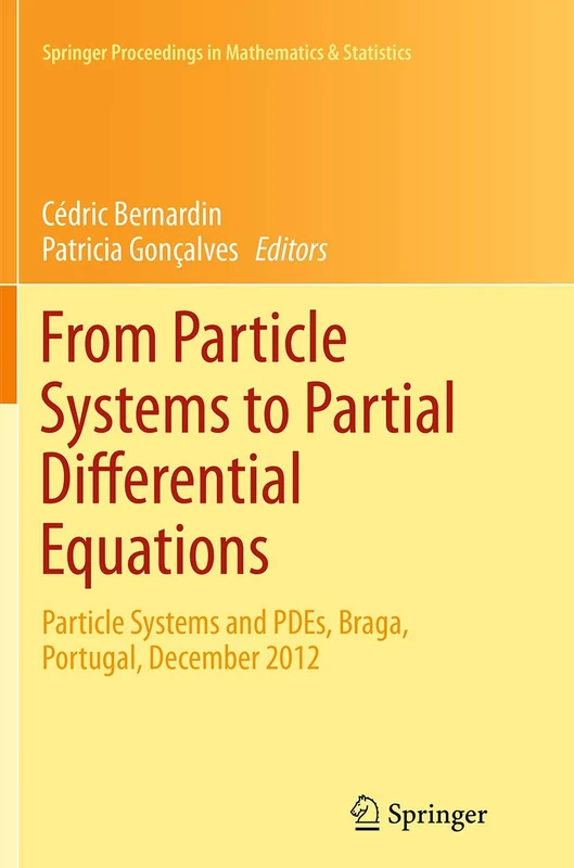 From Particle Systems to Partial Differential Equations: Particle Systems and PDEs, Braga, Portugal, December 2012: 75 (Springer Proceedings in Mathematics & Statistics, 75)