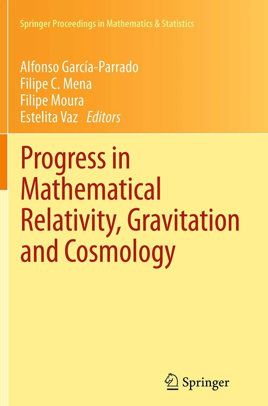 Progress in Mathematical Relativity, Gravitation and Cosmology: Proceedings of the Spanish Relativity Meeting ERE2012, University of Minho, Guimarães, ... Proceedings in Mathematics & Statistics, 60)
