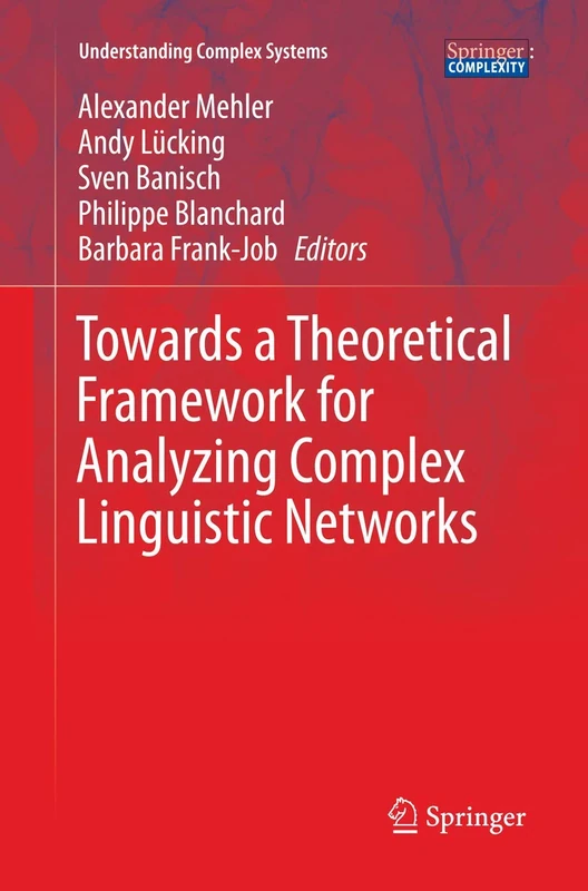 Towards a Theoretical Framework for Analyzing Complex Linguistic Networks (Understanding Complex Systems)