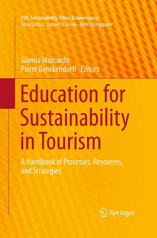 Education for Sustainability in Tourism: A Handbook of Processes, Resources, and Strategies (CSR, Sustainability, Ethics & Governance)