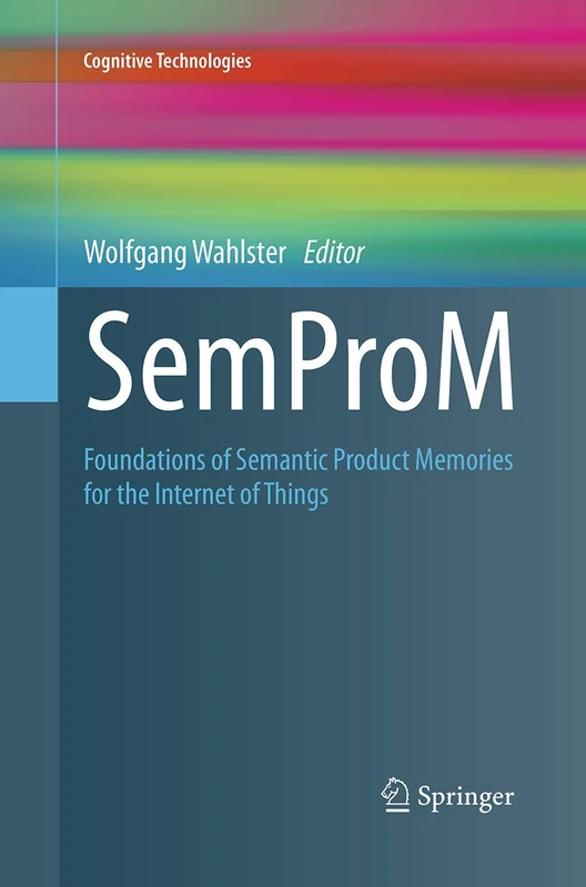 SemProM: Foundations of Semantic Product Memories for the Internet of Things (Cognitive Technologies) - Image 1