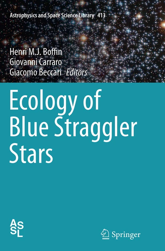Ecology of Blue Straggler Stars: 413 (Astrophysics and Space Science Library, 413)