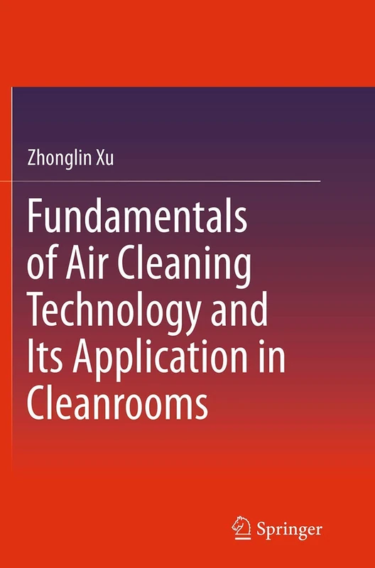 Fundamentals of Air Cleaning Technology and Its Application in Cleanrooms