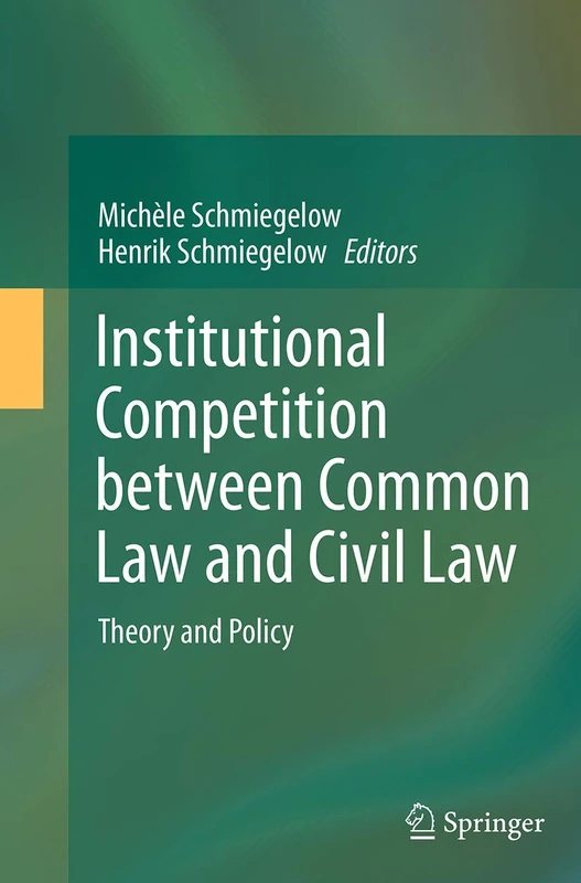 Institutional Competition between Common Law and Civil Law: Theory and Policy
