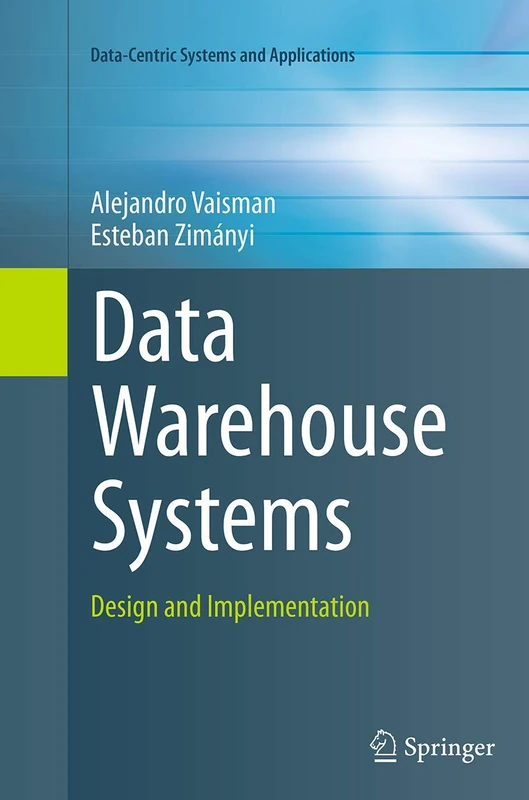 Data Warehouse Systems: Design and Implementation (Data-Centric Systems and Applications)
