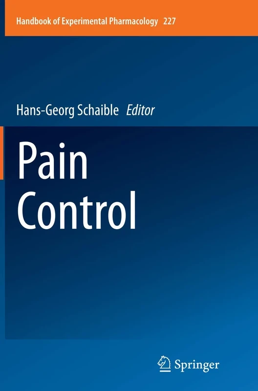 Pain Control: 227 (Handbook of Experimental Pharmacology, 227)