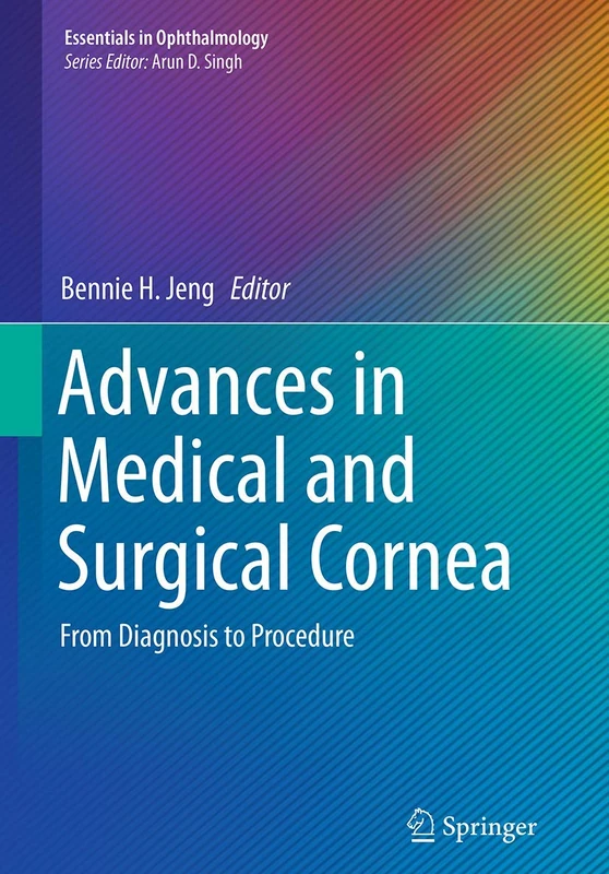 Advances in Medical and Surgical Cornea: From Diagnosis to Procedure (Essentials in Ophthalmology)