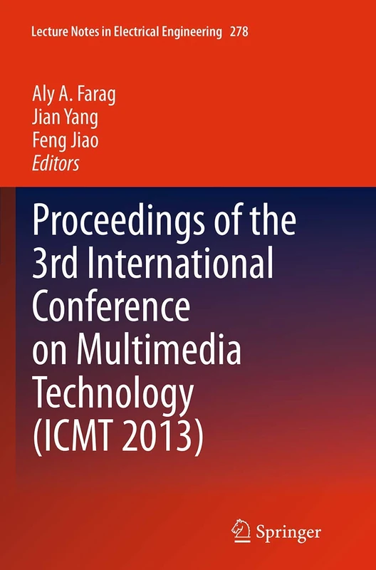 Proceedings of the 3rd International Conference on Multimedia Technology (ICMT 2013): 278 (Lecture Notes in Electrical Engineering, 278)