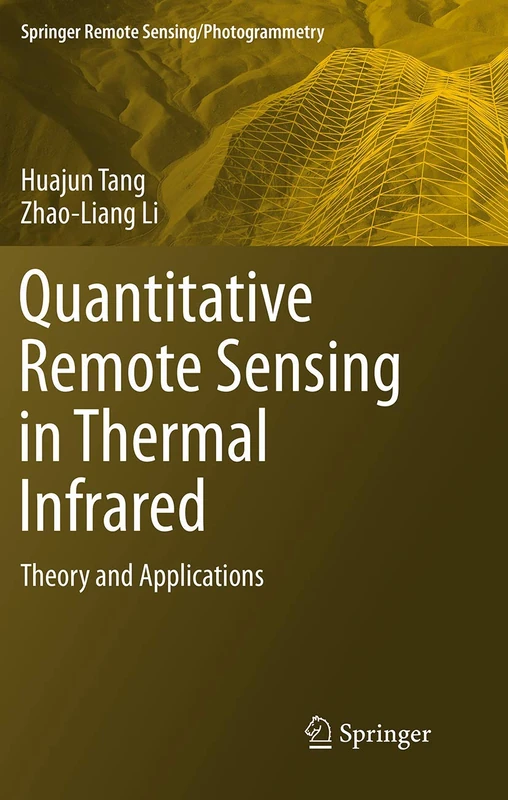 Quantitative Remote Sensing in Thermal Infrared: Theory and Applications (Springer Remote Sensing/Photogrammetry)