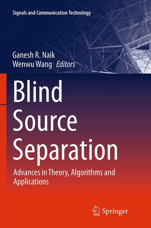 Blind Source Separation: Advances in Theory, Algorithms and Applications (Signals and Communication Technology)