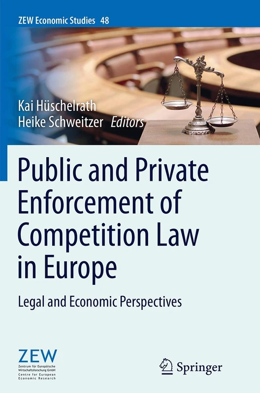 Public and Private Enforcement of Competition Law in Europe: Legal and Economic Perspectives: 48 (ZEW Economic Studies, 48)