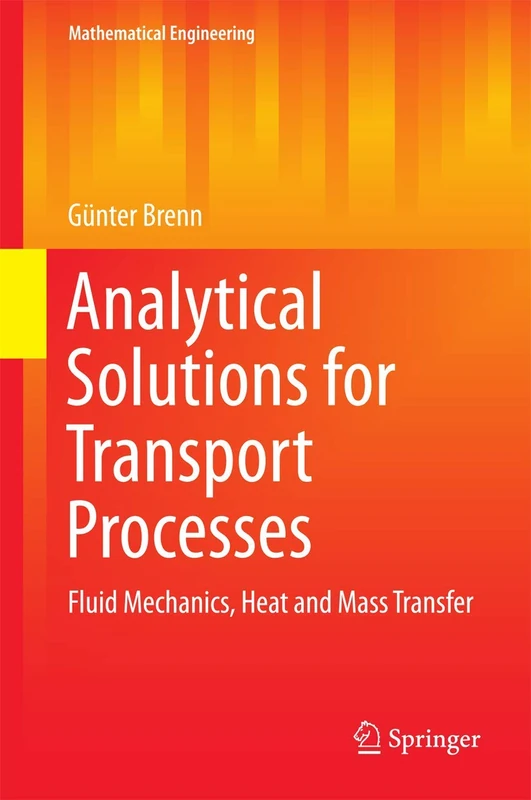 Analytical Solutions for Transport Processes: Fluid Mechanics, Heat and Mass Transfer (Mathematical Engineering)