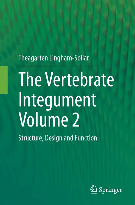The Vertebrate Integument Volume 2: Structure, Design and Function