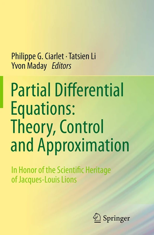 Partial Differential Equations: Theory, Control and Approximation: In Honor of the Scientific Heritage of Jacques-Louis Lions